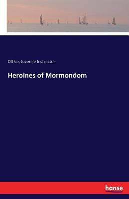 Heroines of Mormondom 3337192629 Book Cover
