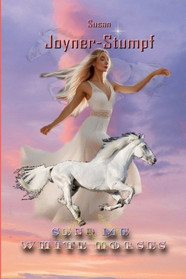 Send Me White Horses 1304568393 Book Cover