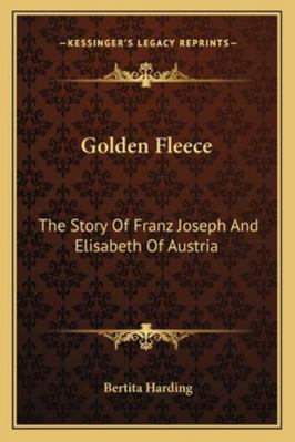 Golden Fleece: The Story Of Franz Joseph And El... 1163137197 Book Cover