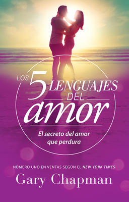 Los 5 Lenguajes del Amor (Revisado): El Secreto... [Spanish] 0789923734 Book Cover