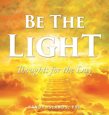 Be The Light: Thoughts for the Day B0DJTQD83L Book Cover