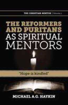 The Reformers and Puritans as Spiritual Mentors... 1894400399 Book Cover