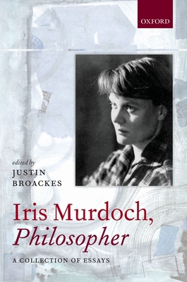 Iris Murdoch: Philosopher C 0199289905 Book Cover