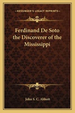 Ferdinand De Soto the Discoverer of the Mississ... 1162729015 Book Cover