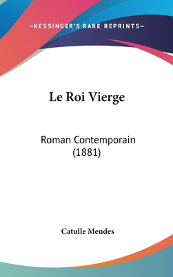 Le Roi Vierge: Roman Contemporain (1881) [French] 1120577721 Book Cover