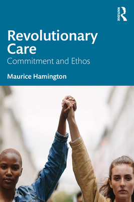 Revolutionary Care: Commitment and Ethos 1032437316 Book Cover