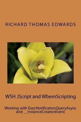WSH JScript and WbemScripting: Working with Exe... 172222004X Book Cover