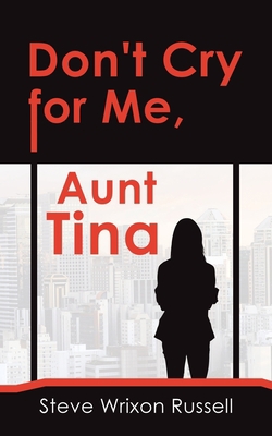 Don't Cry for Me, Aunt Tina 1982292334 Book Cover