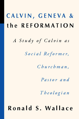 Calvin, Geneva and the Reformation B00266OE30 Book Cover