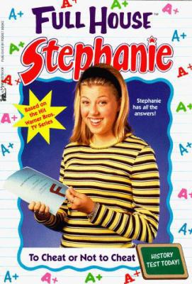 To Cheat Or Not To Cheat (Full House: Stephanie) 0671017276 Book Cover
