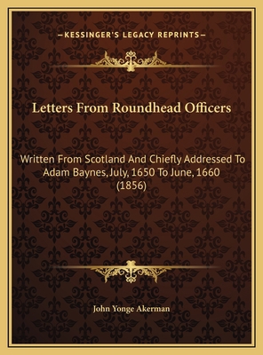 Letters From Roundhead Officers: Written From S... 1169725066 Book Cover