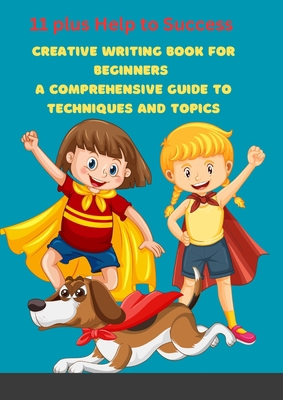 Creative Writing Book for Beginners: A Comprehe... 1447759672 Book Cover