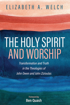 The Holy Spirit and Worship: Transformation and... 1725261111 Book Cover