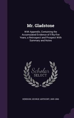 Mr. Gladstone: With Appendix, Containing the Ac... 134235642X Book Cover