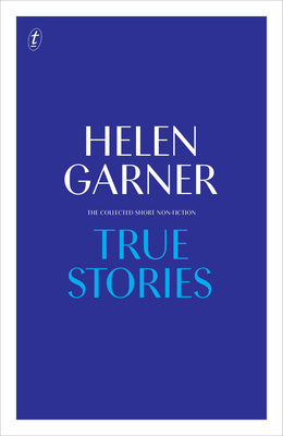 True Stories: The Collected Short Non-Fiction 1925498875 Book Cover