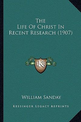 The Life Of Christ In Recent Research (1907) 1164097865 Book Cover