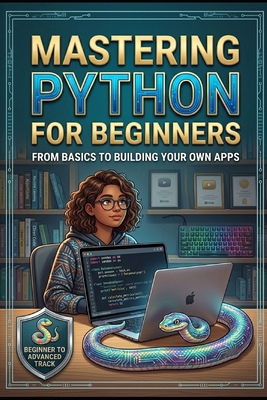 Mastering Python for Beginners: A Simple Guide ... B0H5X7WL8Y Book Cover