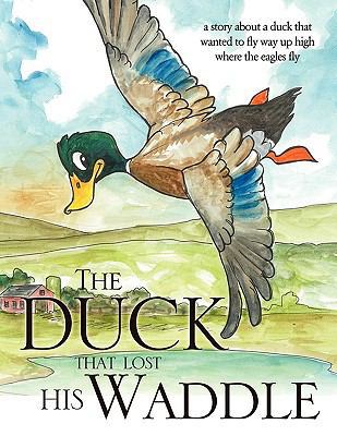 The Duck that Lost his Waddle 1609575385 Book Cover