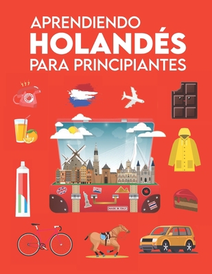 Aprendiendo holandés para principiantes: Primeras palabras para todos (Aprende el idioma holandés para niños y adultos, Aprendizaje de holandés, ... cómo aprender holandés) B08RH5K537 Book Cover