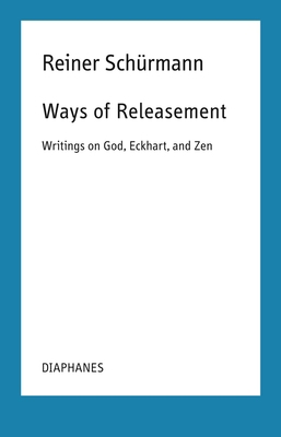 Ways of Releasement: Writings on God, Eckhart, ... [French] 3035804311 Book Cover