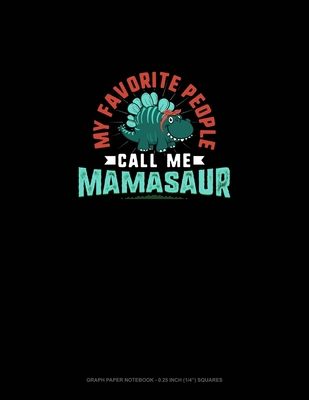 My Favorite People Call Me Mamasaur: Graph Pape... 1670227413 Book Cover
