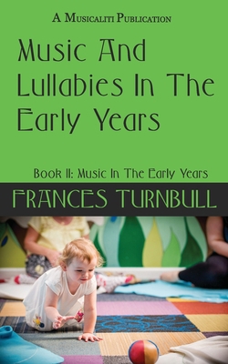 Music And Lullabies in the Early Years B0DT5WDCY1 Book Cover