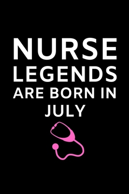 Nurse Legends Are Born In July B0841Y15NW Book Cover