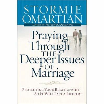 Praying Through the Deeper Issues of Marriage: ... 0736920420 Book Cover