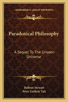 Paradoxical Philosophy: A Sequel To The Unseen ... 1163603643 Book Cover