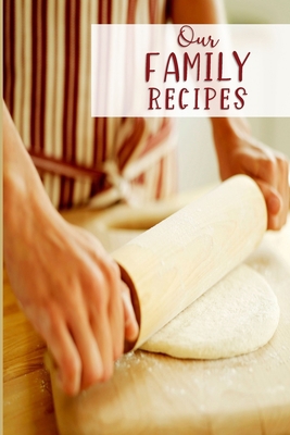 Our Family Recipes: Passing on a Love of Cooking 108705169X Book Cover