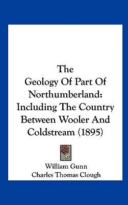 The Geology of Part of Northumberland: Includin... 1162258764 Book Cover