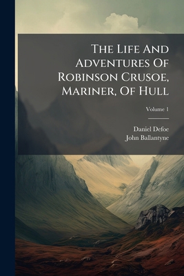 The Life And Adventures Of Robinson Crusoe, Mar... 1276499213 Book Cover