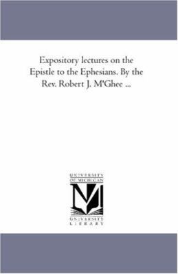 Expository Lectures On the Epistle to the Ephes... 1425567037 Book Cover