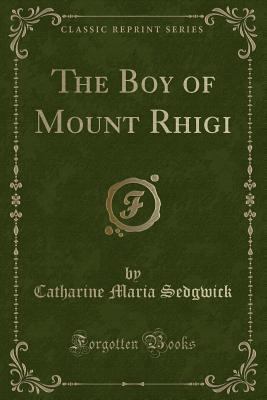 The Boy of Mount Rhigi (Classic Reprint) 1440034346 Book Cover