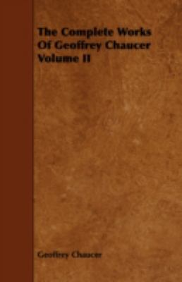 The Complete Works of Geoffrey Chaucer Volume II 1443757446 Book Cover