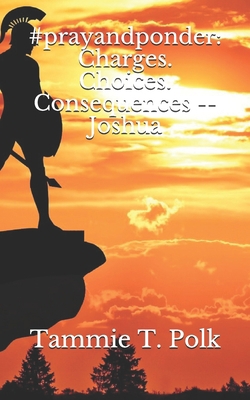#prayandponder: Charges. Choices. Consequences ... B086PN1KY1 Book Cover