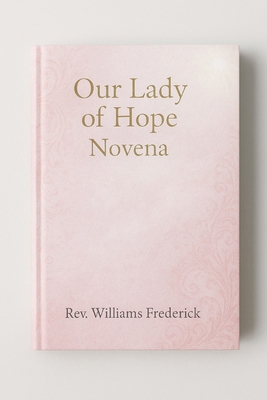 Our Lady of Hope Novena: Novena prayer book B0FXMQQZBN Book Cover