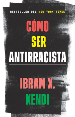 Cómo Ser Antirracista / How to Be an Antiracist [Spanish] 0593313119 Book Cover