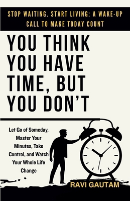 You Think You Have Time, But You Don't B0FVTGB9SF Book Cover
