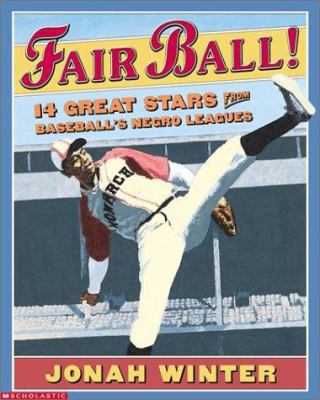 Fair Ball!: 14 Great Stars from Baseball's Negr... 0439376041 Book Cover