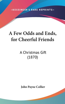 A Few Odds and Ends, for Cheerful Friends: A Ch... 1161756884 Book Cover