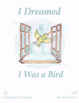 I Dreamed I Was a Bird 0997042036 Book Cover