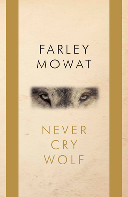 Never Cry Wolf: Penguin Modern Classics Edition 0735252904 Book Cover