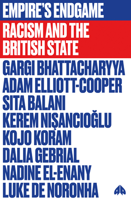 Empire's Endgame: Racism and the British State 0745342043 Book Cover