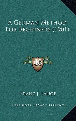 A German Method for Beginners (1901) 1164756672 Book Cover