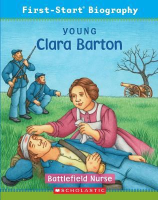 Young Clara Barton Battlefield Nurse 0545029473 Book Cover