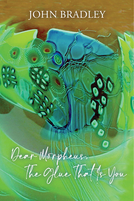 Dear Morpheus, The Glue That Is You 1953252710 Book Cover