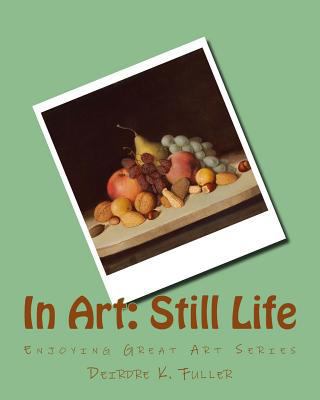 In Art: Still Life 1499236298 Book Cover