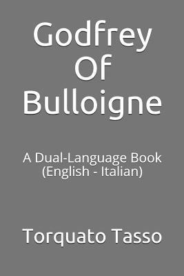 Godfrey of Bulloigne: A Dual-Language Book (Eng... 1719835470 Book Cover