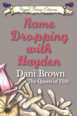 Name Dropping With Hayden: Stupid Things Extrem... B09PJLHFTT Book Cover
